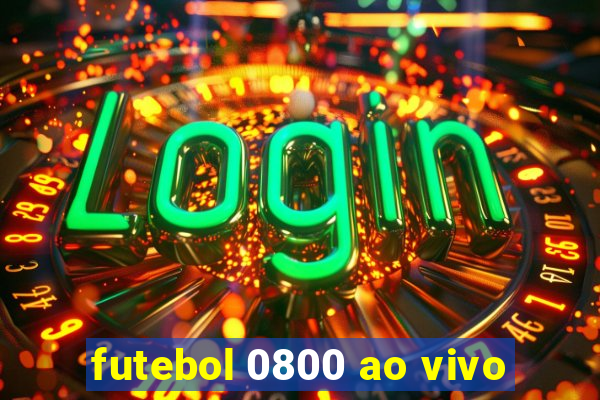 futebol 0800 ao vivo